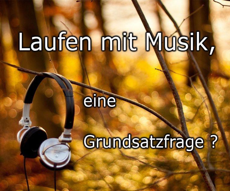 Laufen mit Musik, eine Grundsatzfrage?